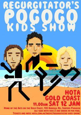 regurgitator’s POGOGO KIDS SHOW SAT 12 JAN – HOTA, Gold Coast