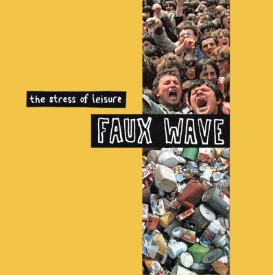 THE STRESS OF LEISURE self propagating new album FAUX WAVE