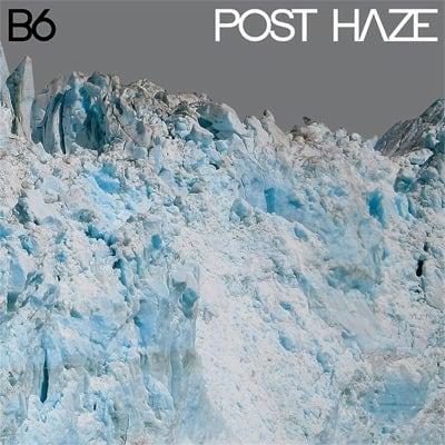 B6 Post Haze