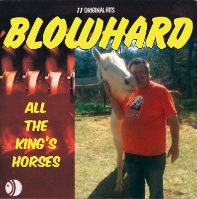 BLOWHARD – All the King’s Horses – the “lost album” is out FRI 21 APRIL